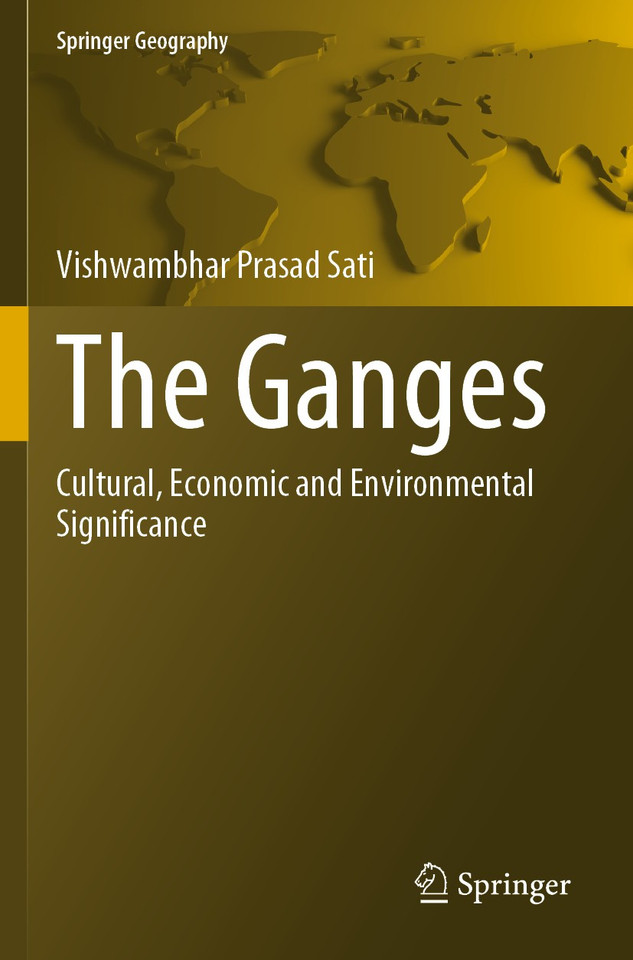 The Ganges: Cultural, Economic and Environmental Significance (Springer Geography) book cover by Vishwambhar Prasad Sati