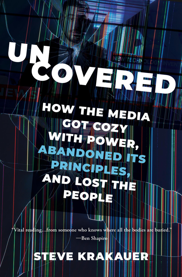 Uncovered: How the Media Got Cozy with Power, Abandoned Its Principles, and Lost the People book cover by Steve Krakauer