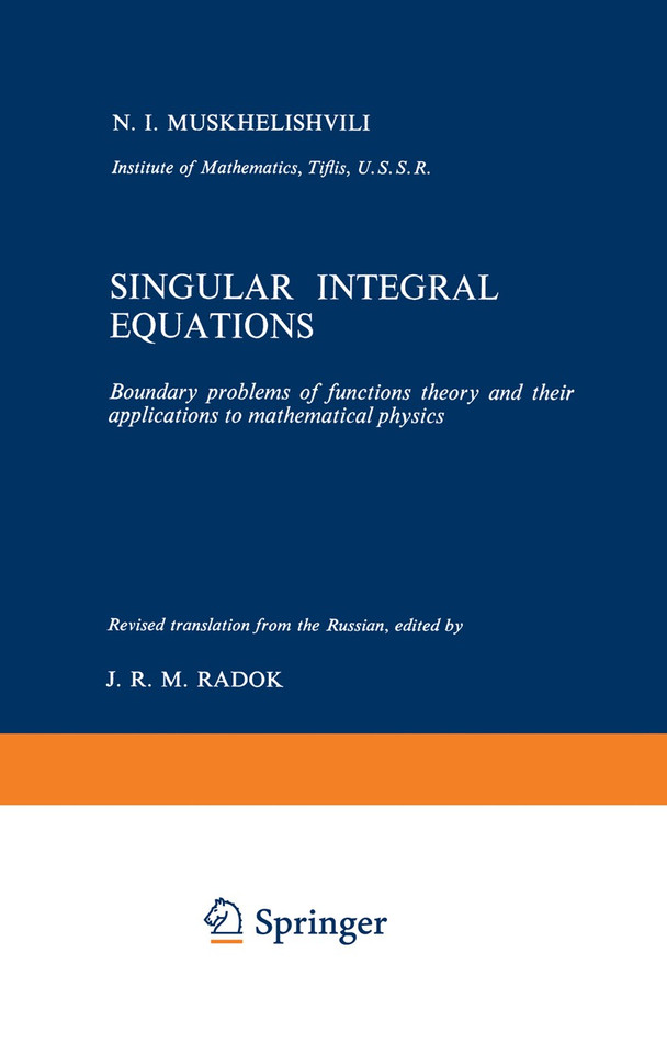 Singular Integral Equations: Boundary problems of functions theory and their applications to mathematical physics book cover by N.I. Muskhelishvili