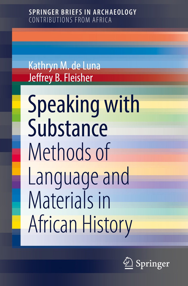 Speaking with Substance: Methods of Language and Materials in African History (SpringerBriefs in Archaeology) book cover by Kathryn M. de Luna, Jeffrey B. Fleisher