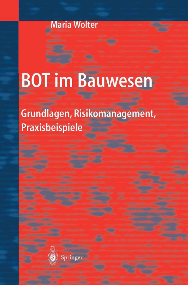 BOT im Bauwesen: Grundlagen, Risikomanagement, Praxisbeispiele book cover by Maria Wolter