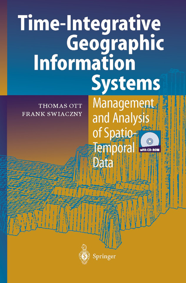 Time-Integrative Geographic Information Systems: Management and Analysis of Spatio-Temporal Data book cover by Thomas Ott, Frank Swiaczny