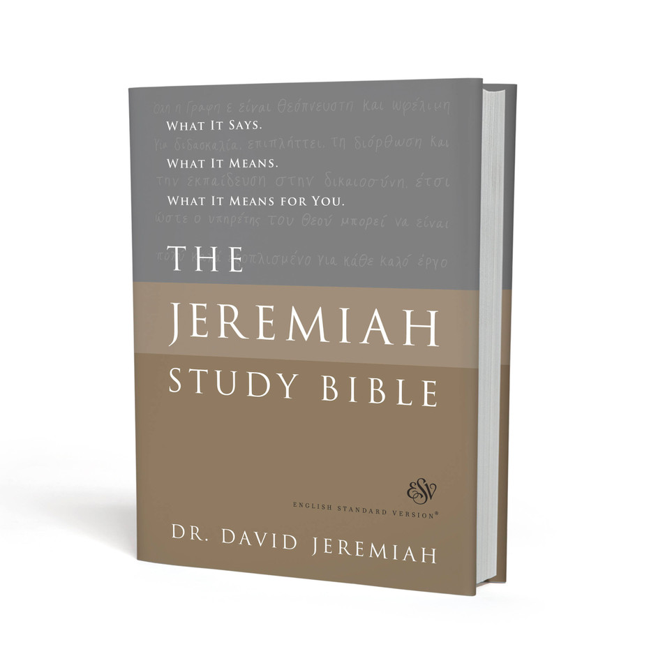 The Jeremiah Study Bible, ESV: What It Says. What It Means. What It Means for You. book cover by Dr. David Jeremiah