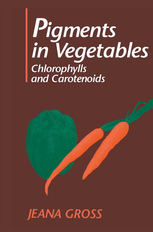 Pigments in Vegetables: Chlorophylls and Carotenoids book cover by Jeana Gross