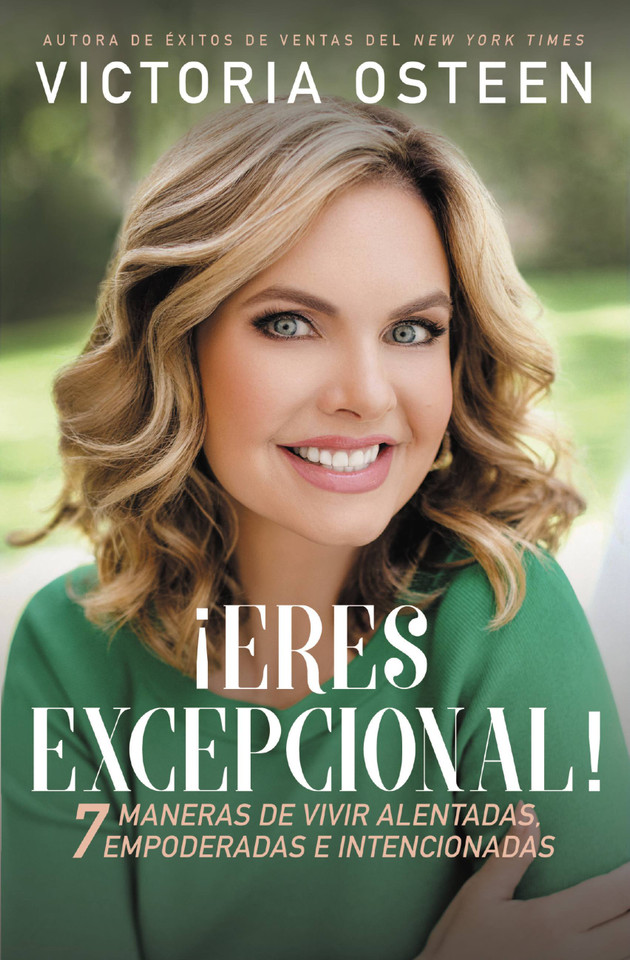 ¡Eres excepcional!: 7 maneras de vivir alentadas, empoderadas, e intencionadas book cover by Victoria Osteen