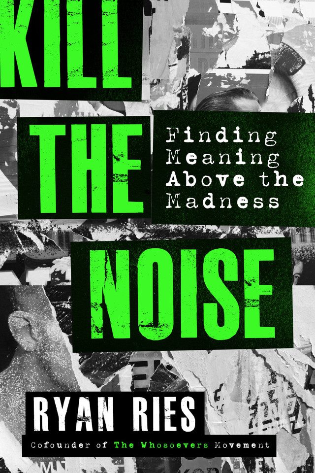 Kill the Noise: Finding Meaning Above the Madness book cover by Ryan Ries