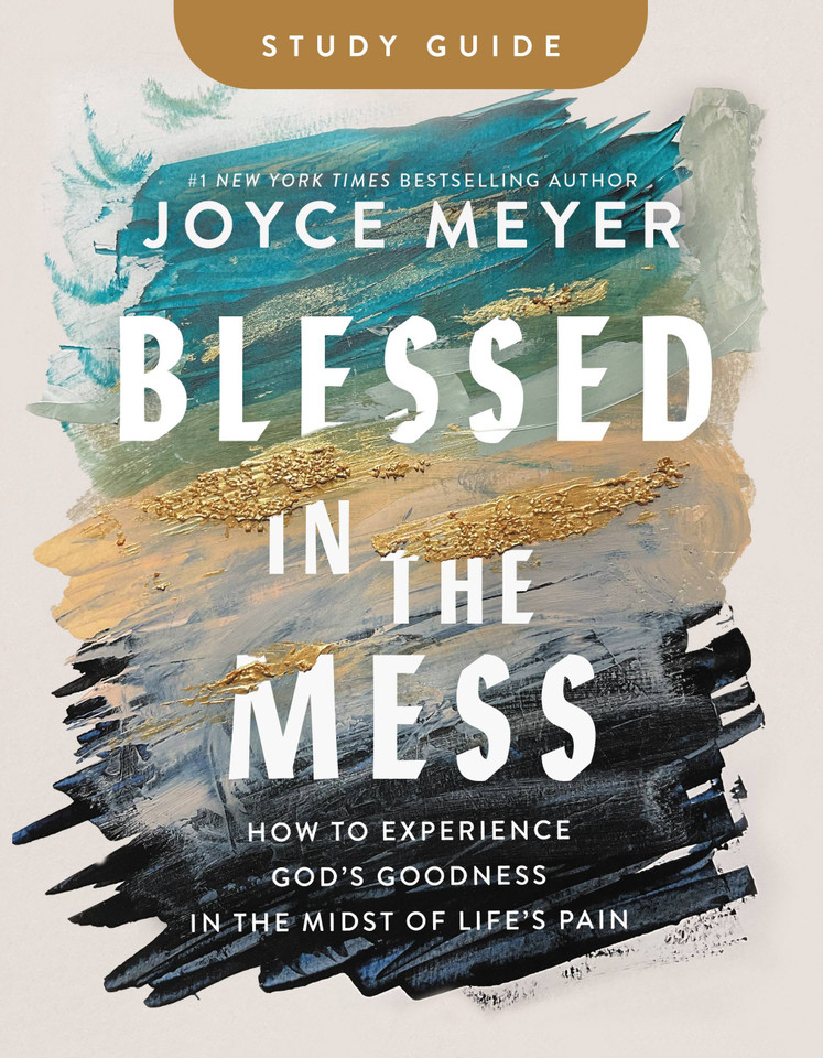 Blessed in the Mess Study Guide: How to Experience God's Goodness in the Midst of Life's Pain book cover by Joyce Meyer
