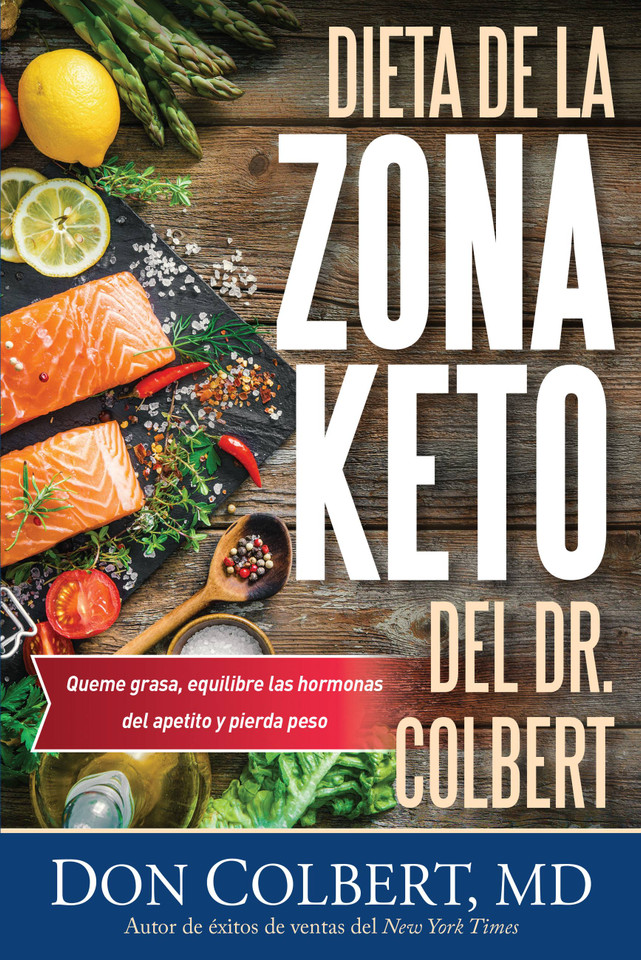 Dieta de la Zona Keto del Dr. Colbert: Quema Grasa, Equilibre las Hormonas del Apetito y Pierda Peso book cover by Don Colbert