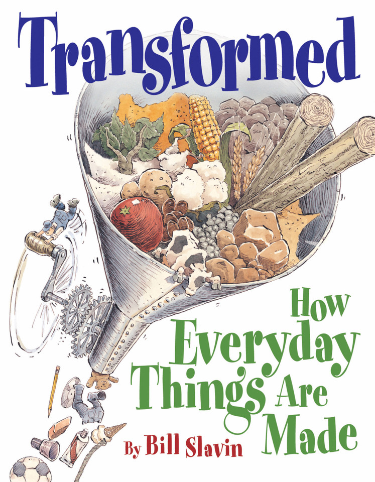 Transformed: How Everyday Things Are Made book cover by Bill Slavin
