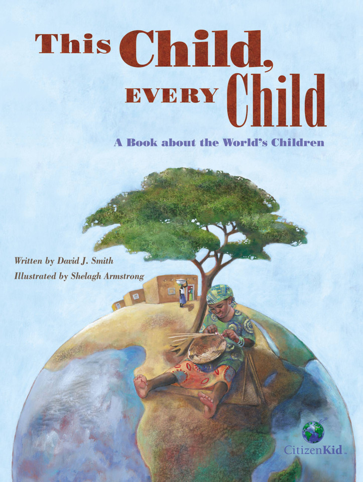 This Child, Every Child: A Book about the World’s Children (CitizenKid) book cover by David J. Smith