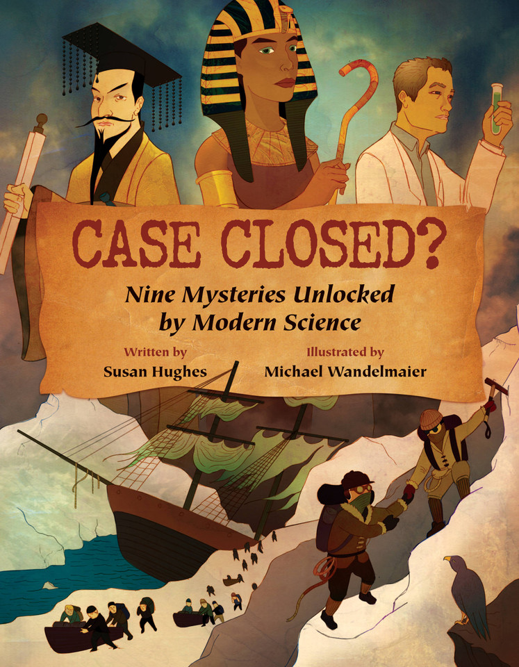 Case Closed?: Nine Mysteries Unlocked by Modern Science book cover by Susan Hughes