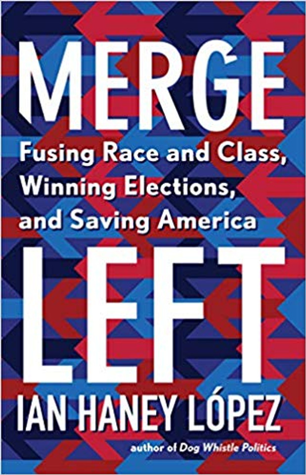 Merge Left: Fusing Race and Class, Winning Elections, and Saving America Cover