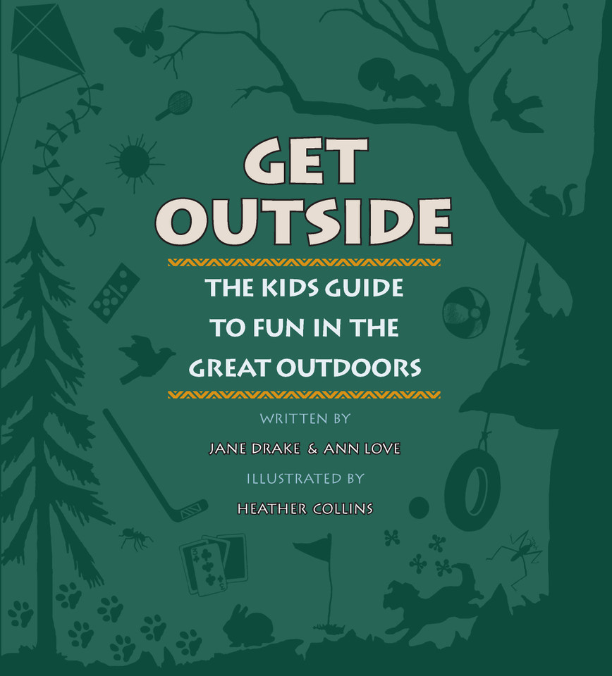 Get Outside: The Kids Guide to Fun in the Great Outdoors book cover by Ann Love, Jane Drake