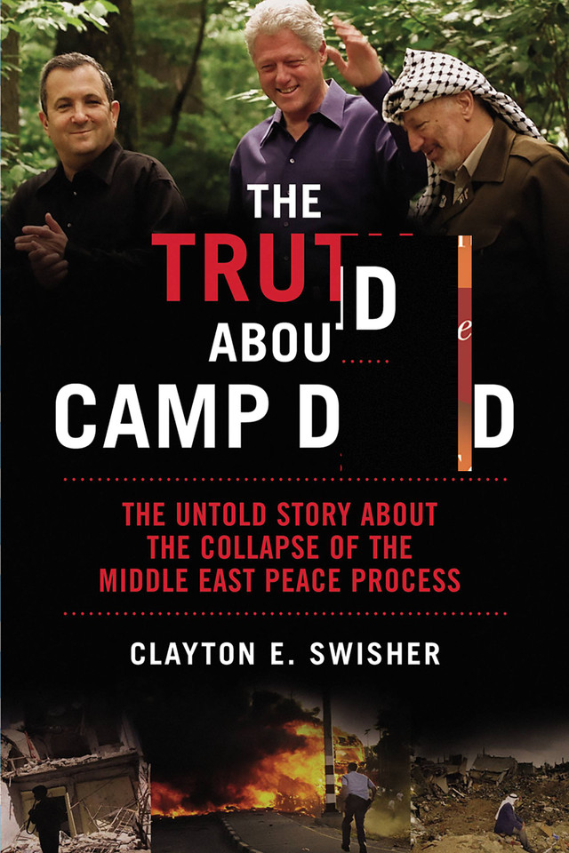 The Truth About Camp David: The Untold Story About the Collapse of the Middle East Peace Process book cover by Clayton E Swisher