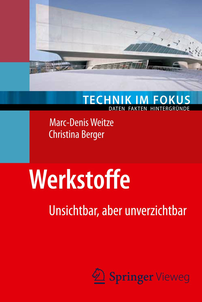 Werkstoffe: Unsichtbar, aber unverzichtbar (Technik im Fokus) book cover by Marc-Denis Weitze, Christina Berger