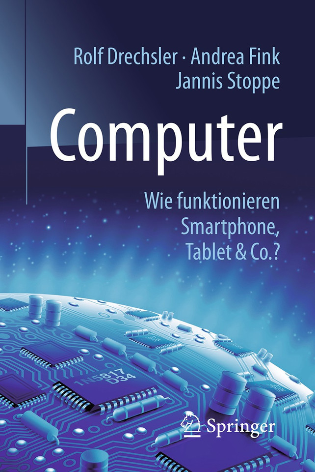 Computer: Wie funktionieren Smartphone, Tablet & Co.? (Technik im Fokus) book cover by Rolf Drechsler, Andrea Fink, Jannis Stoppe
