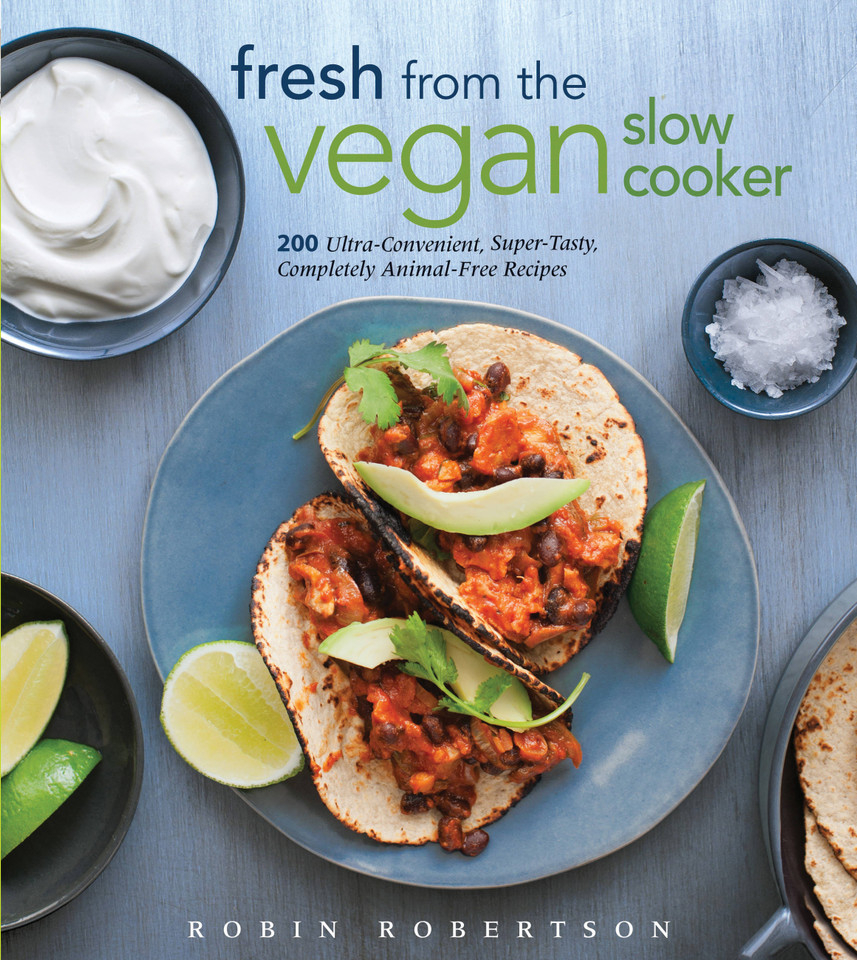 Fresh from the Vegan Slow Cooker: 200 Ultra-Convenient, Super-Tasty, Completely Animal-Free Recipes book cover by Robin Robertson