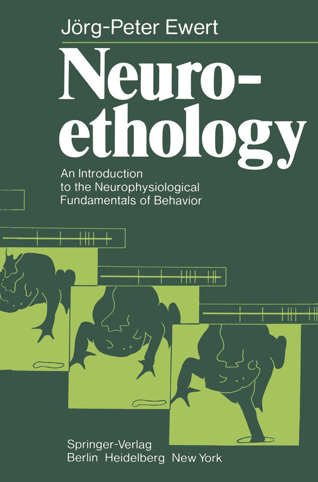 Neuroethology: An Introduction to the Neurophysiological Fundamentals of Behavior book cover by J.-P. Ewert