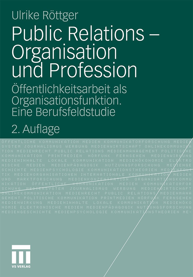 Public Relations - Organisation und Profession: Öffentlichkeitsarbeit als Organisationsfunktion. Eine Berufsfeldstudie (Organisationskommunikation) book cover by Ulrike Röttger