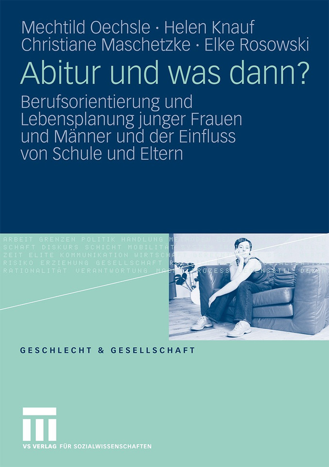 Abitur und was dann?: Berufsorientierung und Lebensplanung junger Frauen und Männer und der Einfluss von Schule und Eltern (Geschlecht und Gesellschaft #34) book cover by Mechtild Oechsle, Helen Knauf, Christiane Maschetzke, Elke Rosowski