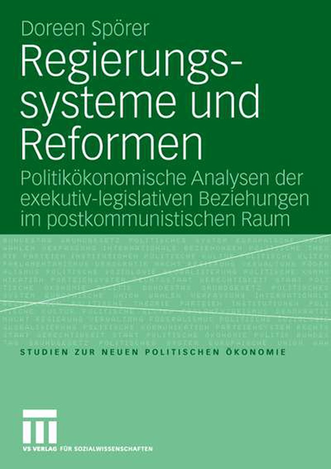 Regierungssysteme und Reformen: Politikökonomische Analyse der exekutiv-legislativen Beziehungen im postkommunistischen Raum (Studien zur Neuen Politischen Ökonomie) book cover by Doreen Spörer
