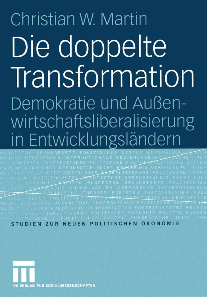 Die doppelte Transformation: Demokratie und Außenwirtschaftsliberalisierung in Entwicklungsländern (Studien zur Neuen Politischen Ökonomie) book cover by Christian Martin