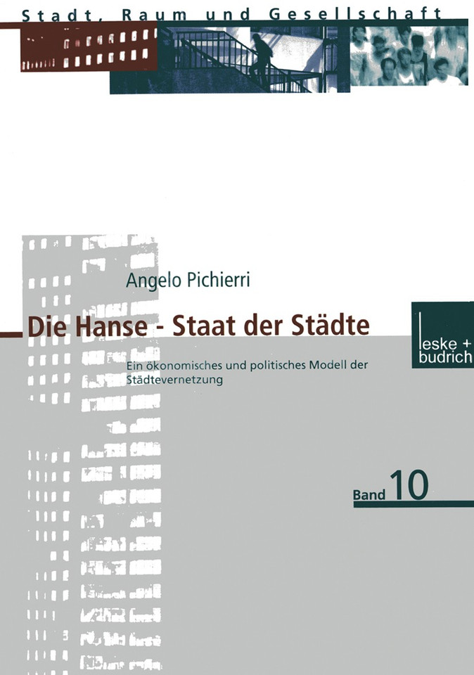 Die Hanse — Staat der Städte: Ein ökonomisches und politisches Modell der Städtevernetzung (Stadt, Raum und Gesellschaft #10) book cover by Angelo Pichierri