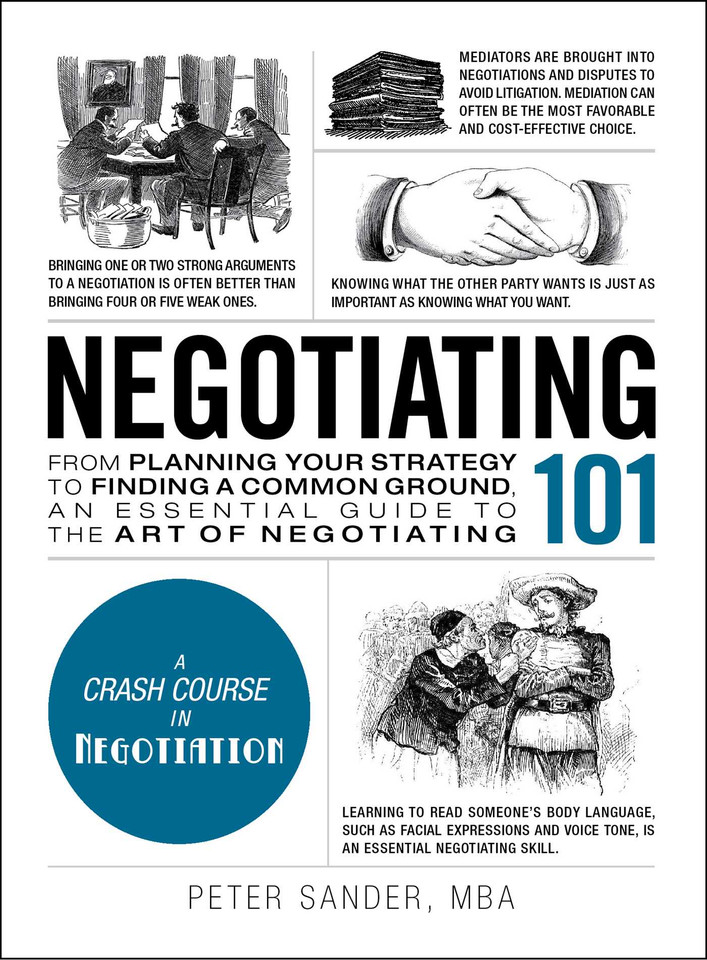 Negotiating 101: From Planning Your Strategy to Finding a Common Ground, an Essential Guide to the Art of Negotiating (Adams 101 Series) book cover by Peter Sander