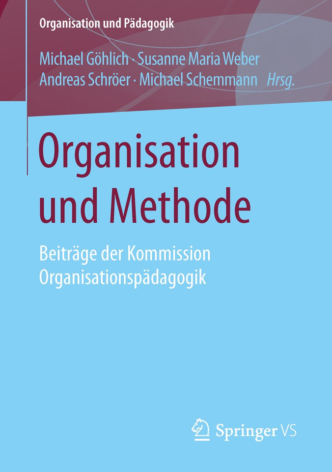 Organisation und Methode: Beiträge der Kommission Organisationspädagogik (Organisation und Pädagogik #19) book cover by 