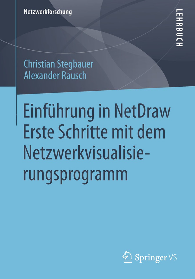 Einführung in NetDraw: Erste Schritte mit dem Netzwerkvisualisierungsprogramm (Netzwerkforschung) book cover by Christian Stegbauer, Alexander Rausch