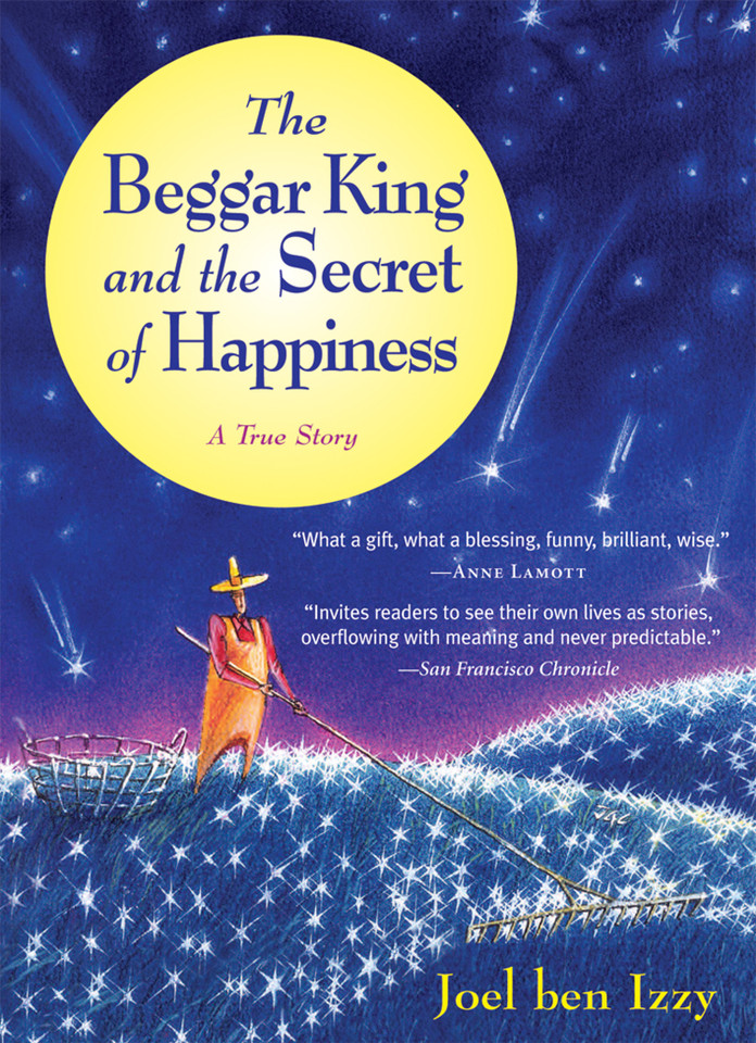 The Beggar King and the Secret of Happiness: A True Story book cover by Joel ben Izzy