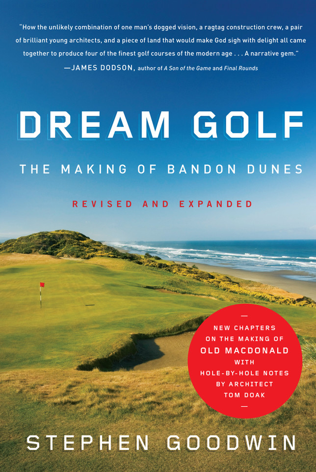 Dream Golf: The Making of Bandon Dunes, Revised and Expanded book cover by Stephen Goodwin
