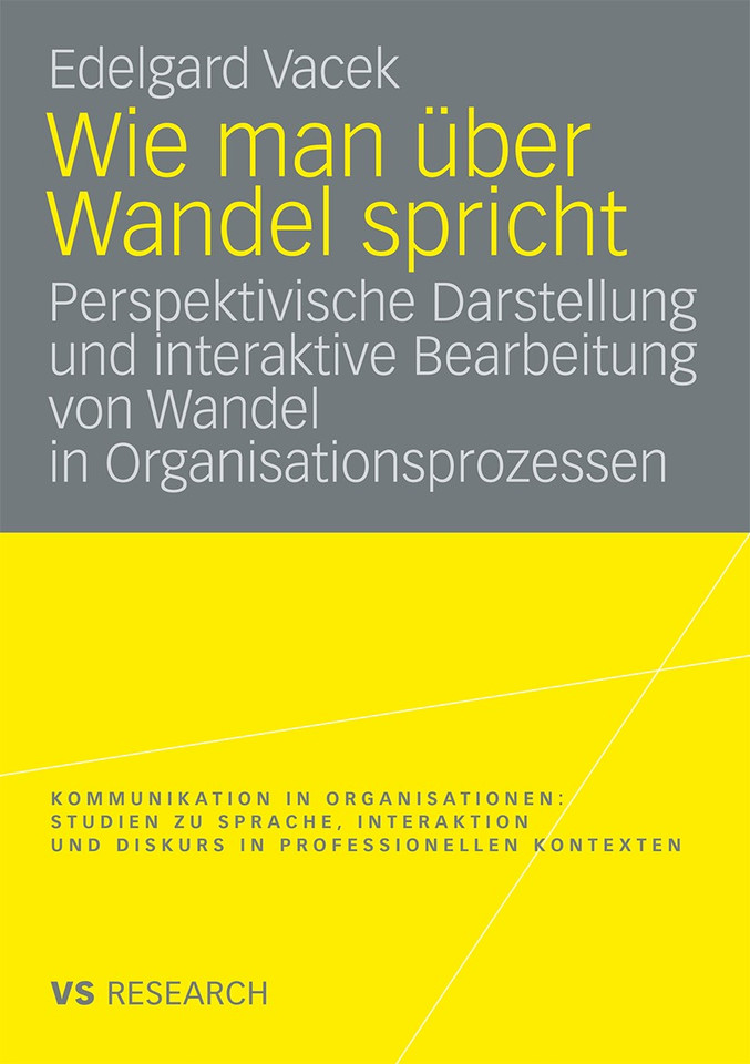 Wie man über Wandel spricht: Perspektivische Darstellung und interaktive Bearbeitung von Wandel in Organisationsprozessen (Kommunikation in Organisationen) book cover by Edelgard Vacek