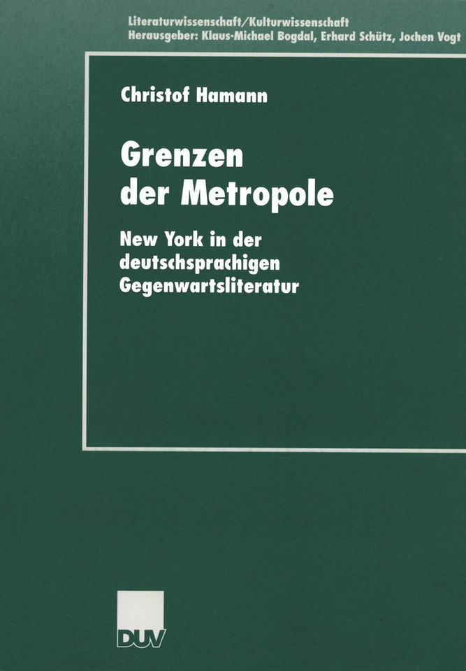 Grenzen der Metropole: New York in der deutschsprachigen Gegenwartsliteratur (Literaturwissenschaft / Kulturwissenschaft) book cover by Christof Hamann