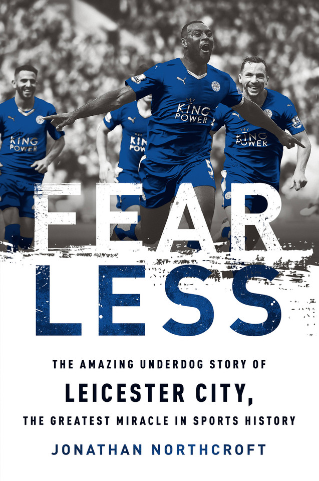 Fearless: The Amazing Underdog Story of Leicester City, the Greatest Miracle in Sports History book cover by Jonathan Northcroft