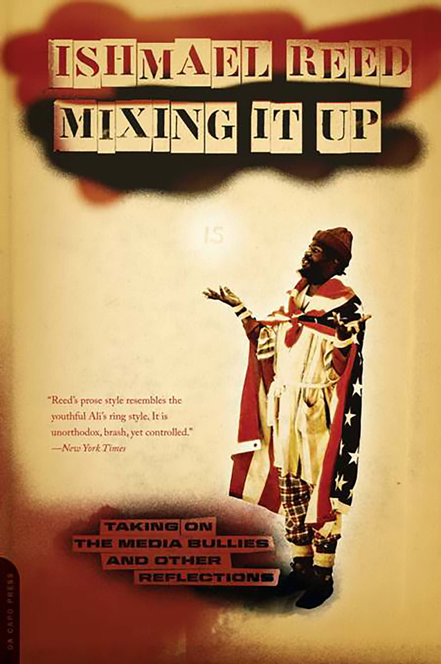 Mixing It Up: Taking On the Media Bullies and Other Reflections book cover by Ishmael Reed