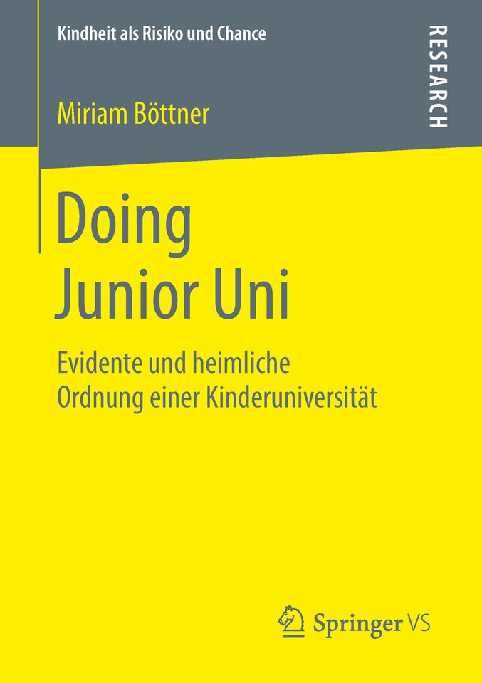 Doing Junior Uni: Evidente und heimliche Ordnung einer Kinderuniversität (Kindheit als Risiko und Chance) book cover by Miriam Böttner