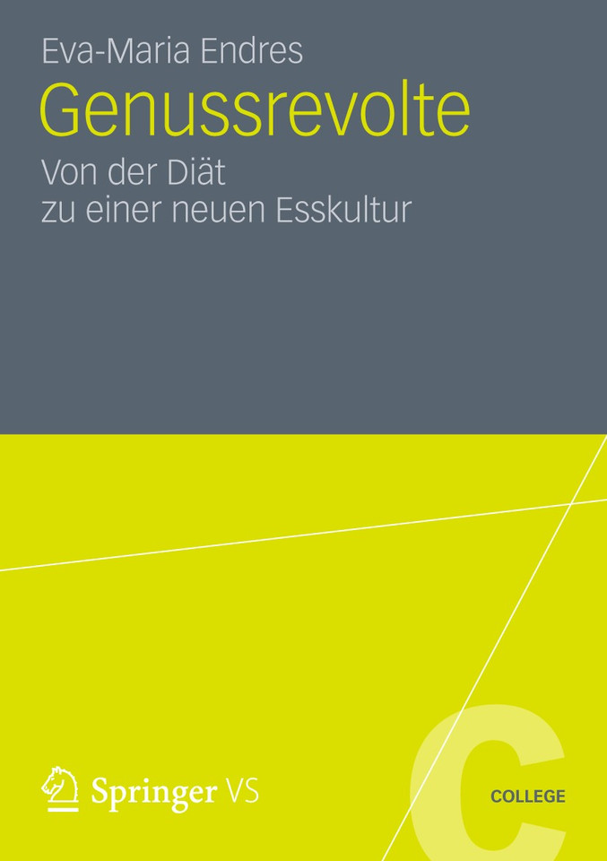 Genussrevolte: Von der Diät zu einer neuen Esskultur (VS College) book cover by Eva-Maria Endres