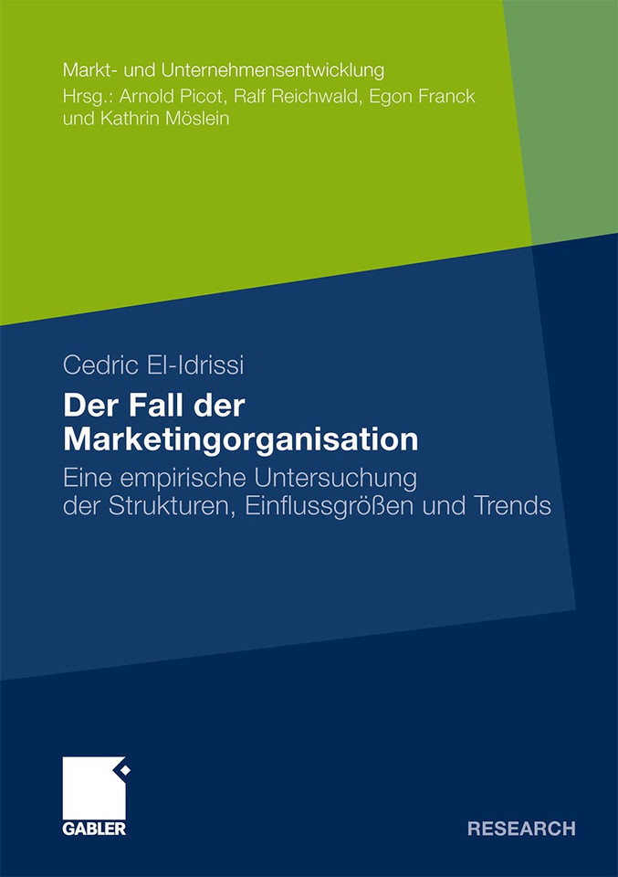 Der Fall der Marketingorganisation: Eine empirische Untersuchung der Strukturen, Einflussgrößen und Trends (Markt- und Unternehmensentwicklung Markets and Organisations) book cover by Cedric El-Idrissi