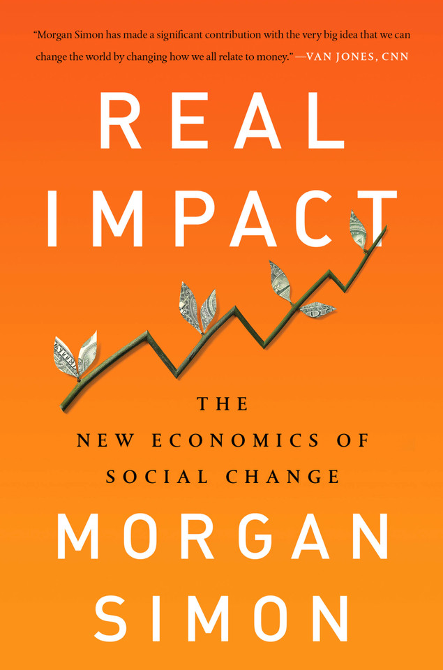 Real Impact: The New Economics of Social Change book cover by Morgan Simon