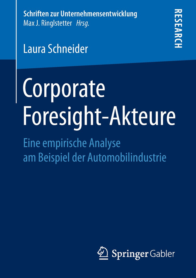 Corporate Foresight-Akteure: Eine empirische Analyse am Beispiel der Automobilindustrie (Schriften zur Unternehmensentwicklung) book cover by Laura Schneider
