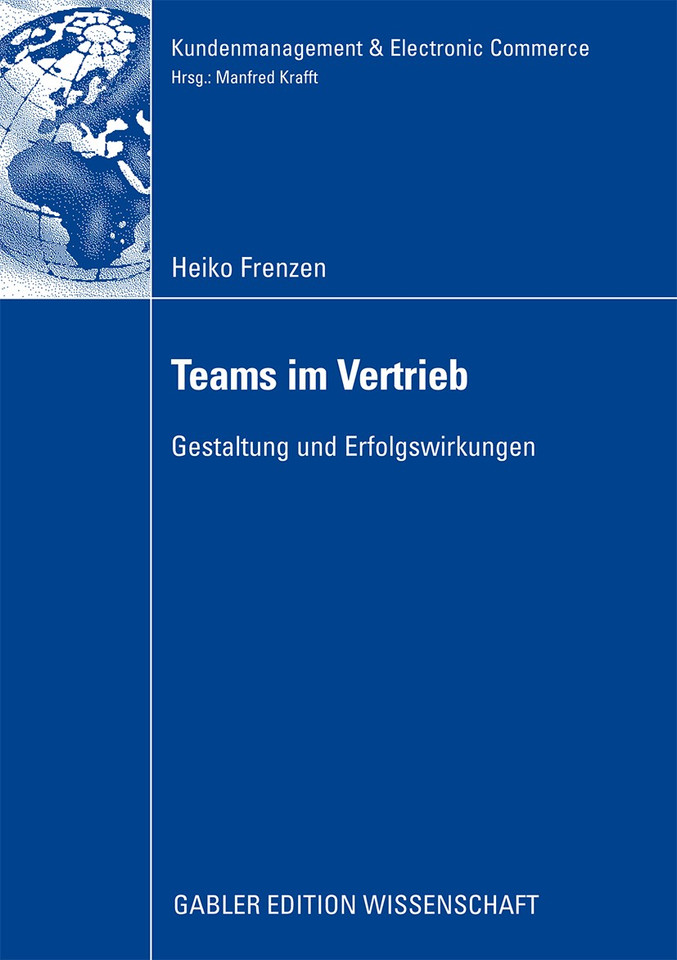 Teams im Vertrieb: Gestaltung und Erfolgswirkungen (Kundenmanagement & Electronic Commerce) book cover by Heiko Frenzen