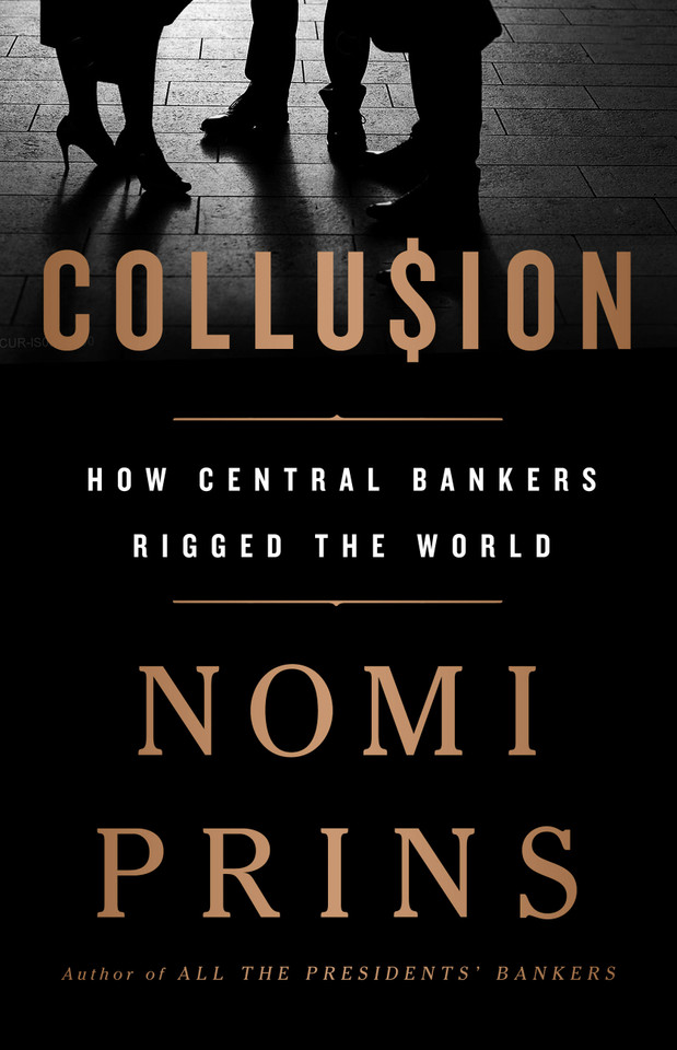 Collusion: How Central Bankers Rigged the World book cover by Nomi Prins