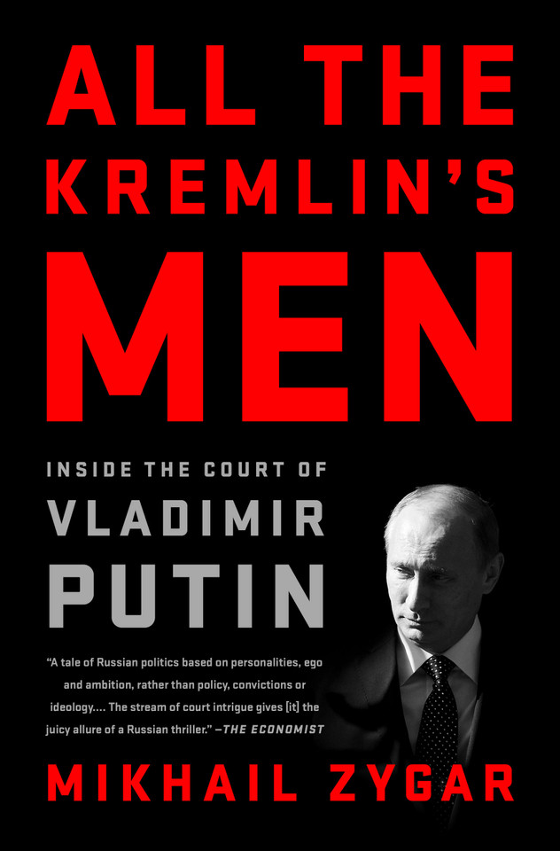All the Kremlin's Men: Inside the Court of Vladimir Putin book cover by Mikhail Zygar