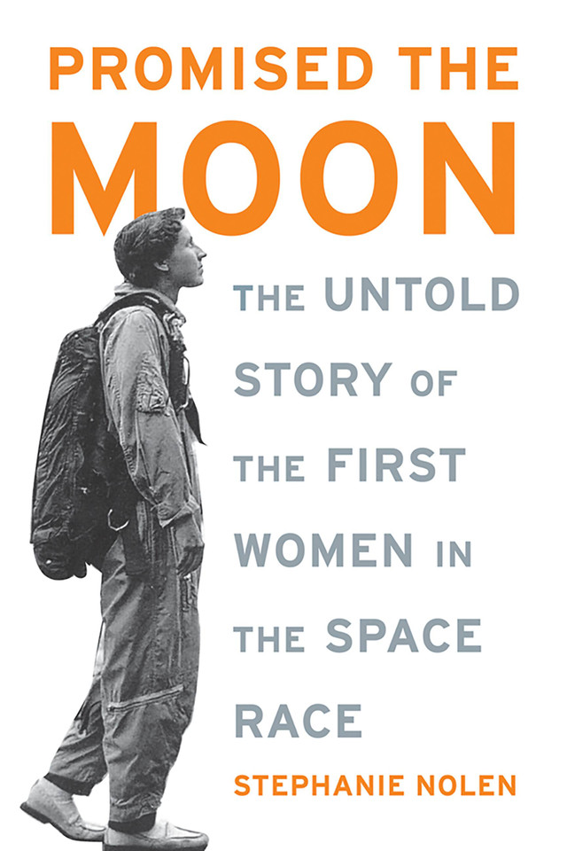 Promised the Moon: The Untold Story of the First Women in the Space Race book cover by Stephanie Nolen