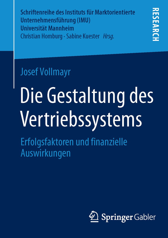Die Gestaltung des Vertriebssystems: Erfolgsfaktoren und finanzielle Auswirkungen (Schriftenreihe des Instituts für Marktorientierte Unternehmensführung (IMU), Universität Mannheim) book cover by Josef Vollmayr