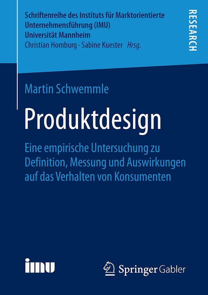 Produktdesign: Eine empirische Untersuchung zu Definition, Messung und Auswirkungen auf das Verhalten von Konsumenten (Schriftenreihe des Instituts für Marktorientierte Unternehmensführung (IMU), Universität Mannheim) book cover by Martin Schwemmle