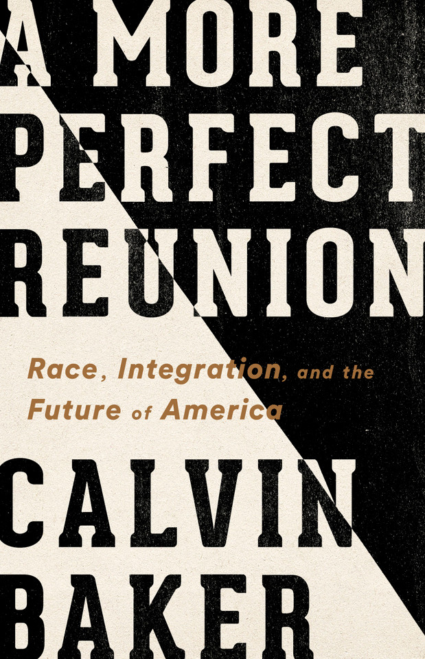 A More Perfect Reunion: Race, Integration, and the Future of America book cover by Calvin Baker
