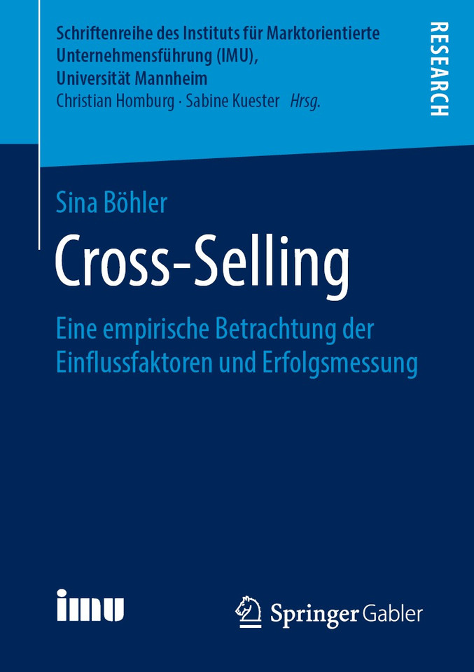Cross-Selling: Eine empirische Betrachtung der Einflussfaktoren und Erfolgsmessung (Schriftenreihe des Instituts für Marktorientierte Unternehmensführung (IMU), Universität Mannheim) book cover by Sina Böhler