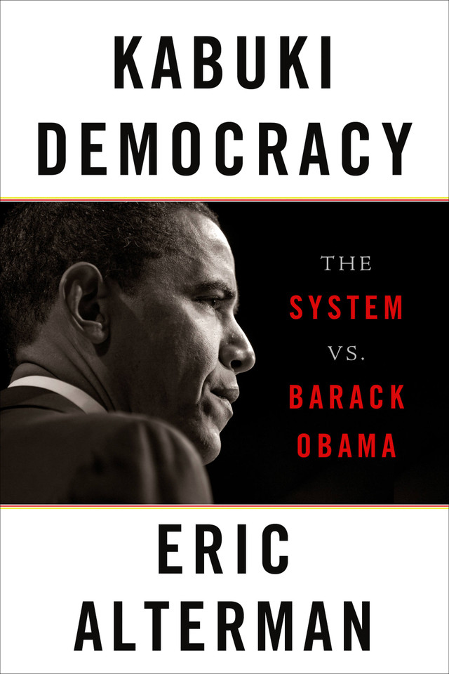 Kabuki Democracy: The System vs. Barack Obama book cover by Eric Alterman